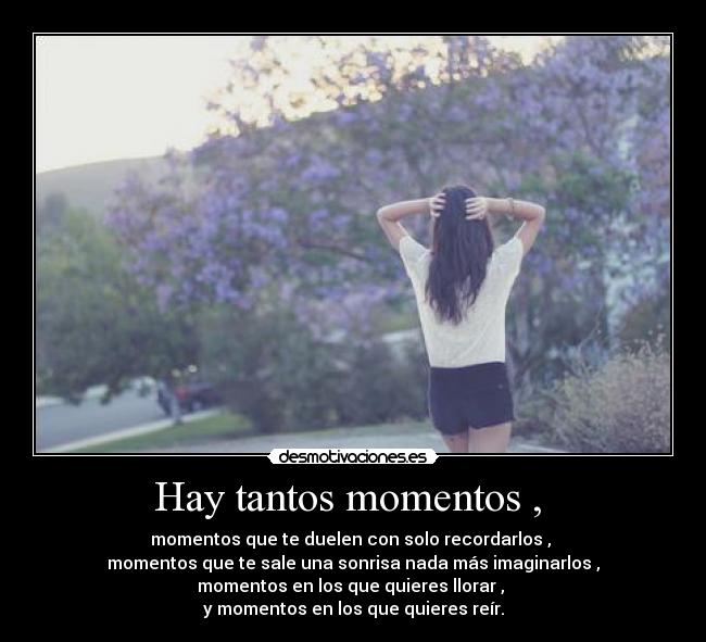 Hay tantos momentos , -
