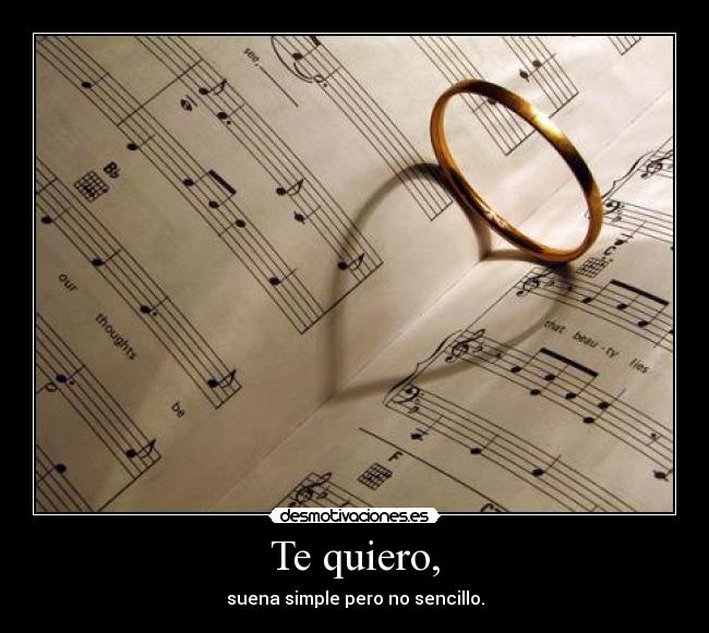 Te quiero, - suena simple pero no sencillo.