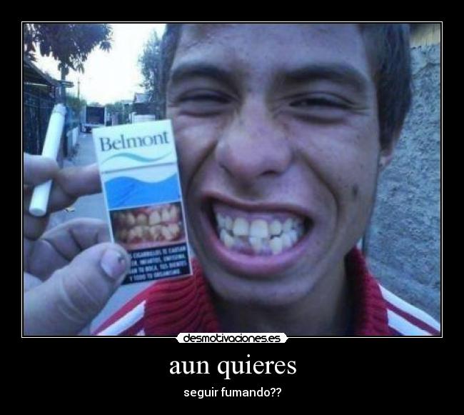 aun quieres - seguir fumando??