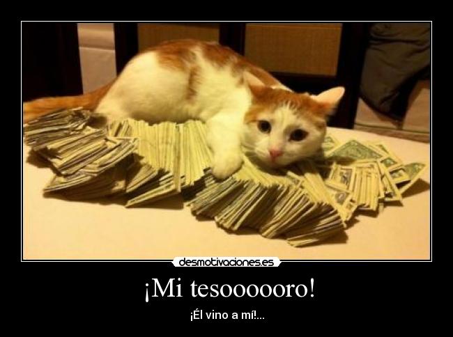 ¡Mi tesoooooro! - 