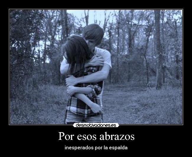 Por esos abrazos - inesperados por la espalda