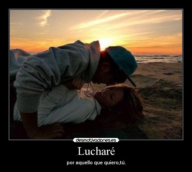 Lucharé - por aquello que quiero,tú.