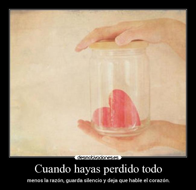 Cuando hayas perdido todo - 