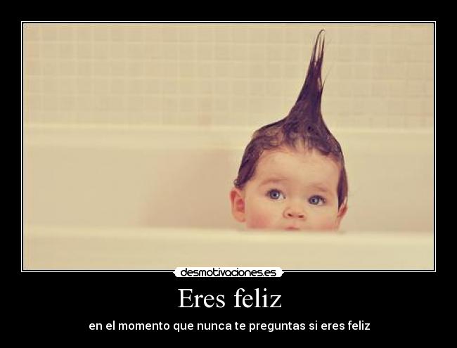 Eres feliz - 