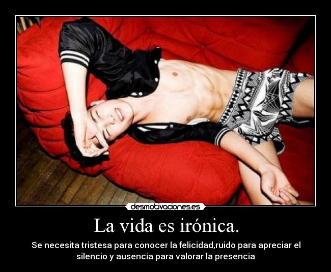 La vida es irónica. - 