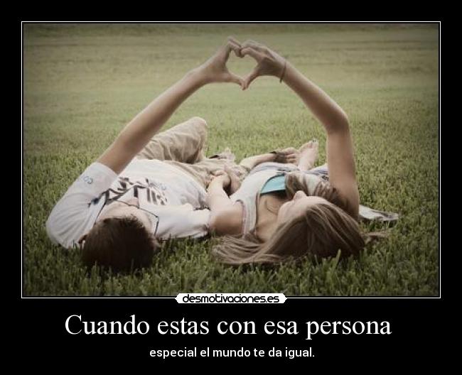 Cuando estas con esa persona  - 