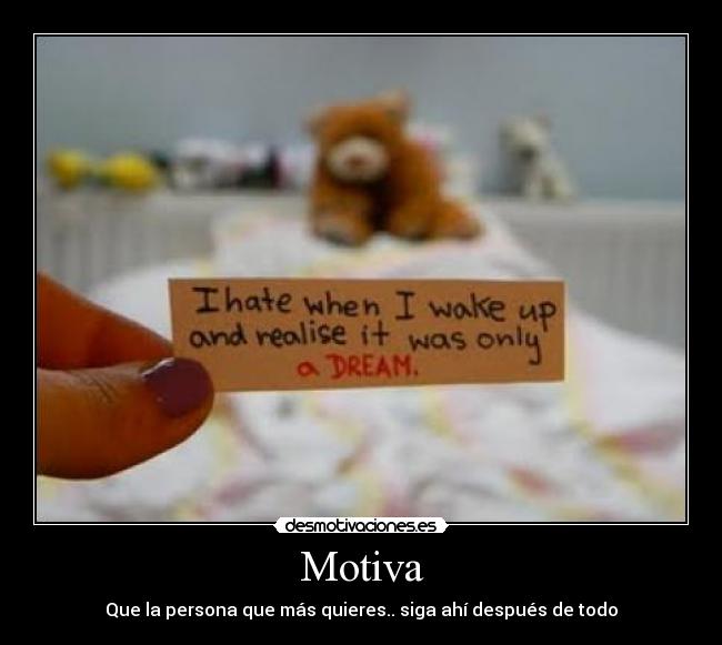 Motiva - Que la persona que más quieres.. siga ahí después de todo