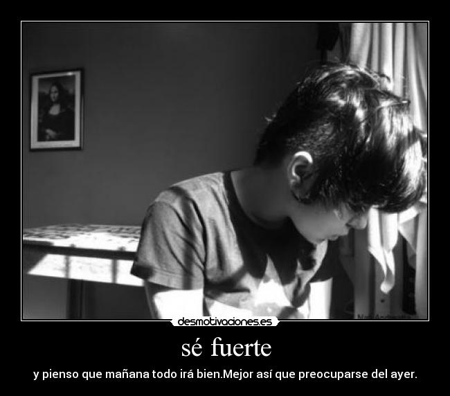 sé fuerte -