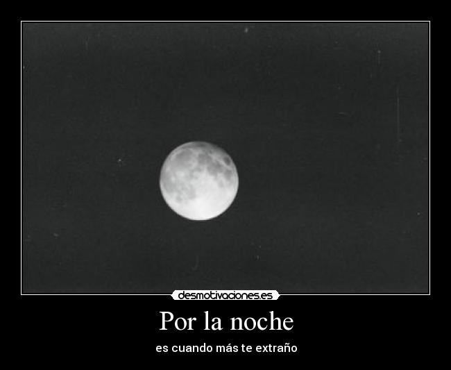 Por la noche - es cuando más te extraño