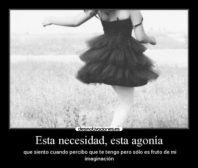 Esta necesidad, esta agonía - 