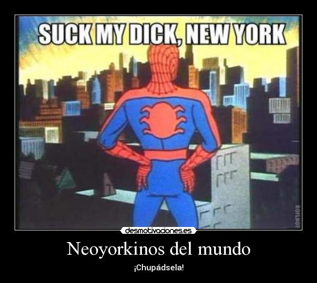 Neoyorkinos del mundo - ¡Chupádsela!