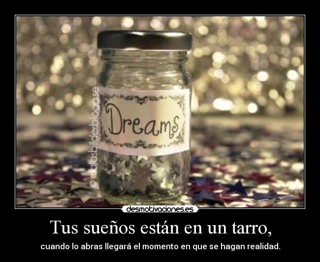Tus sueños están en un tarro, - 