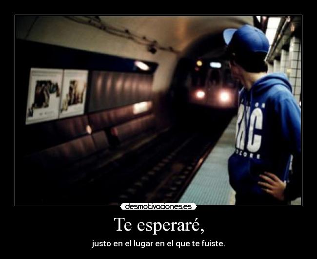 Te esperaré, -