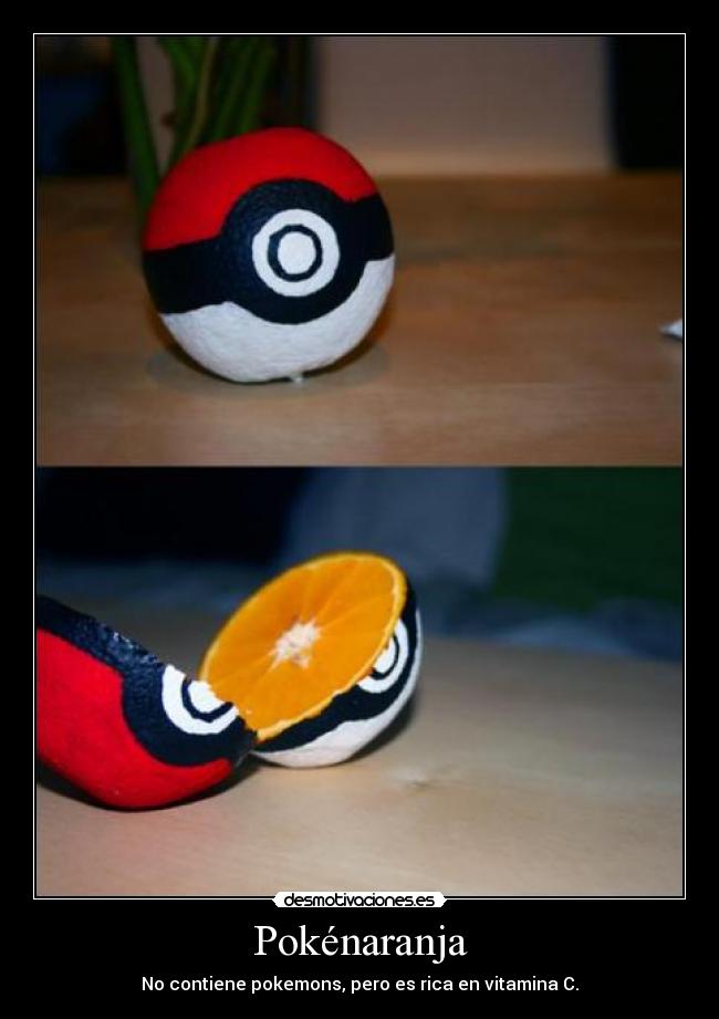 Pokénaranja - No contiene pokemons, pero es rica en vitamina C.