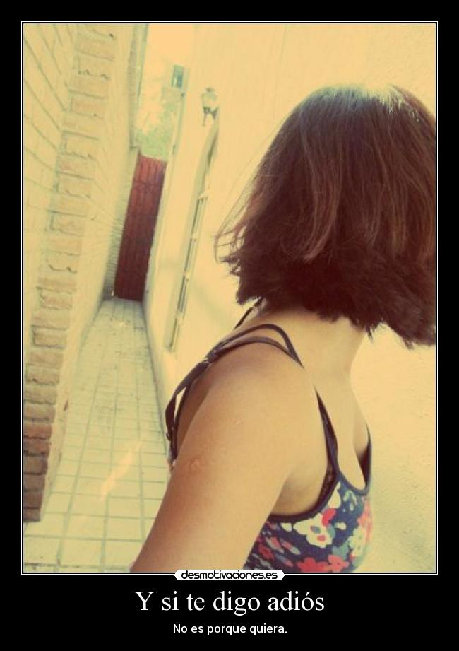 Y si te digo adiós - No es porque quiera.