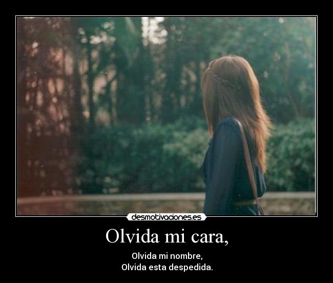 Olvida mi cara, - 