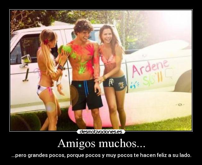 Amigos muchos... -