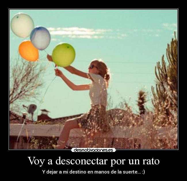 Voy a desconectar por un rato - 