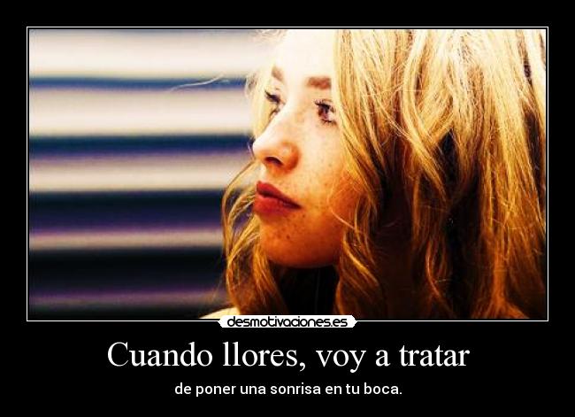 Cuando llores, voy a tratar -