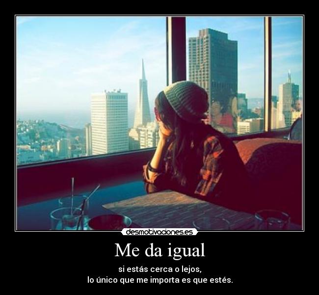 Me da igual - 