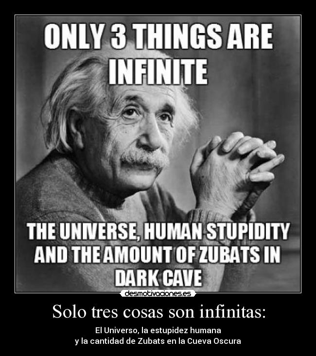 Solo tres cosas son infinitas: - 