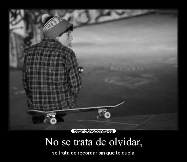 No se trata de olvidar, - 