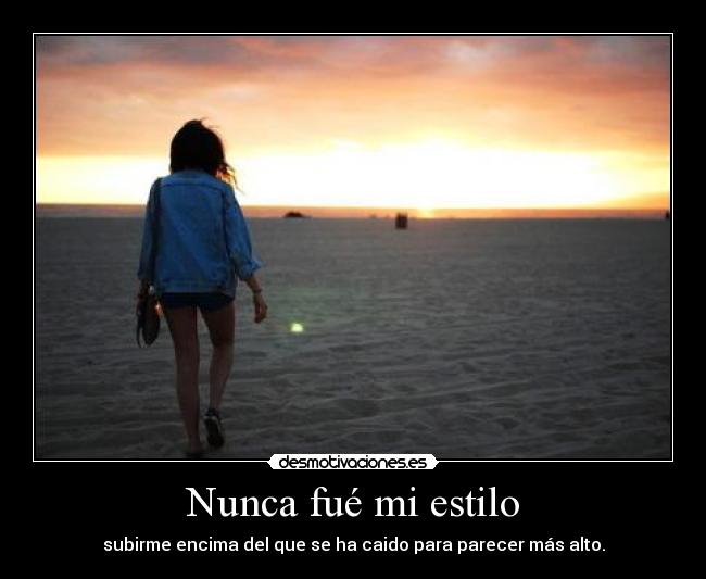 Nunca fué mi estilo -