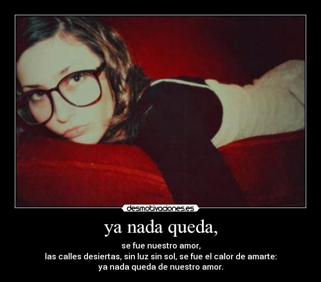 ya nada queda, - 