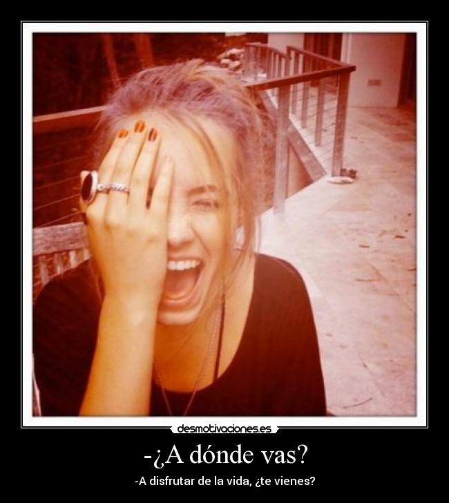 -¿A dónde vas? - 