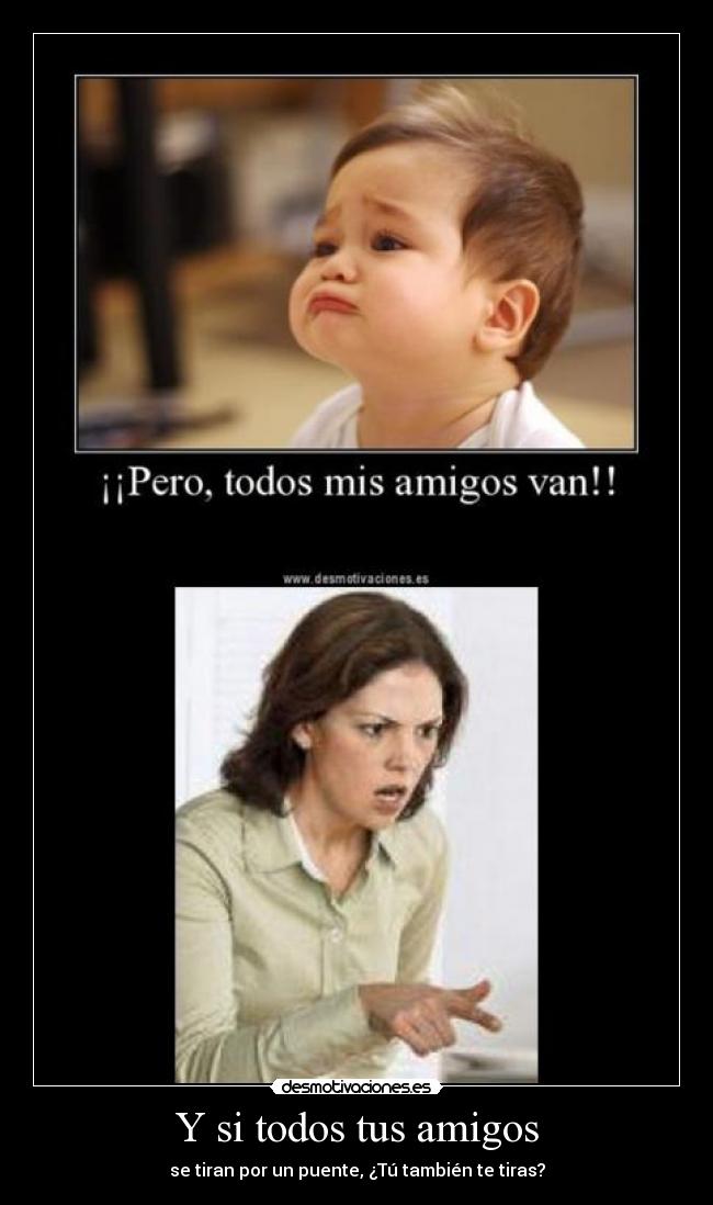 Y si todos tus amigos -