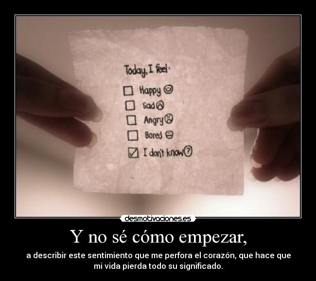 Y no sé cómo empezar, -