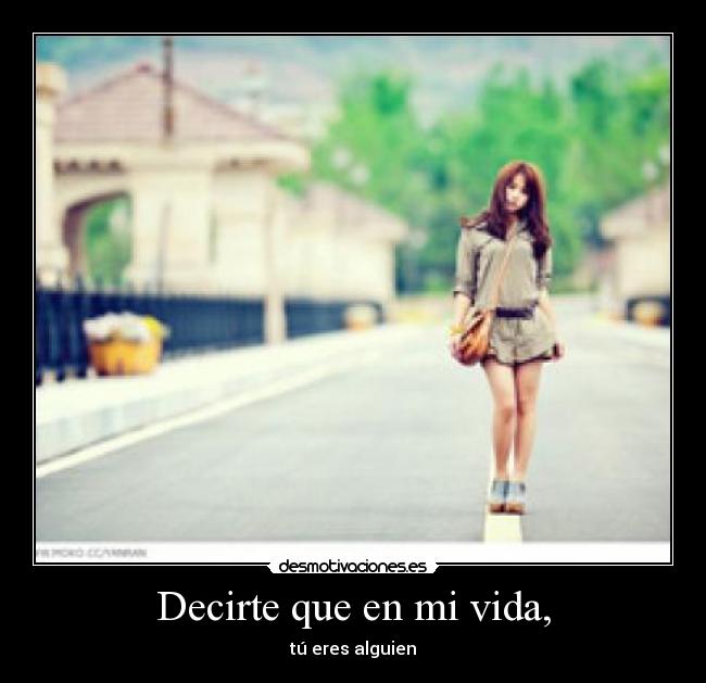 Decirte que en mi vida, - 