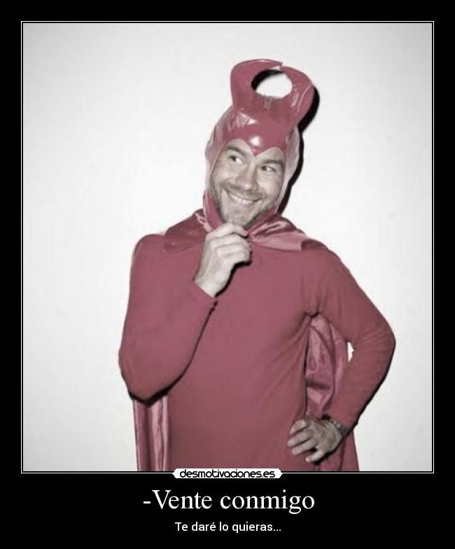 -Vente conmigo - Te daré lo quieras...
