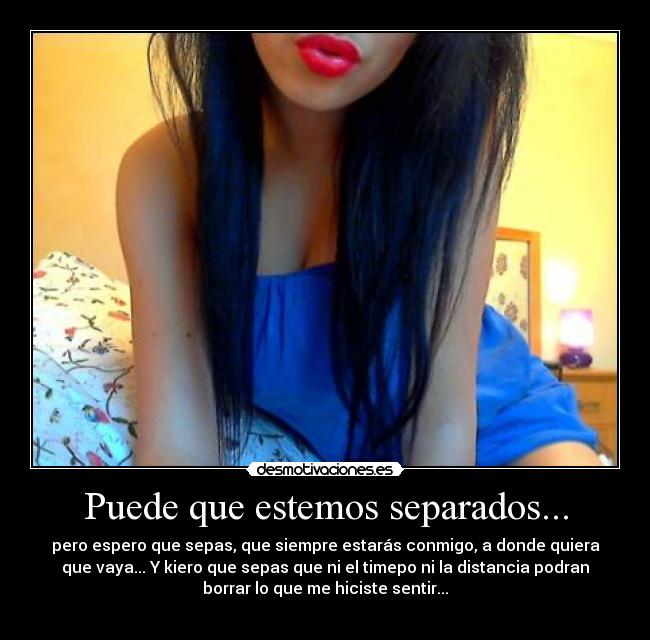 Puede que estemos separados... - 