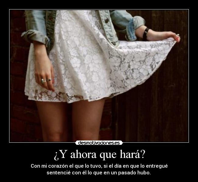 ¿Y ahora que hará? -