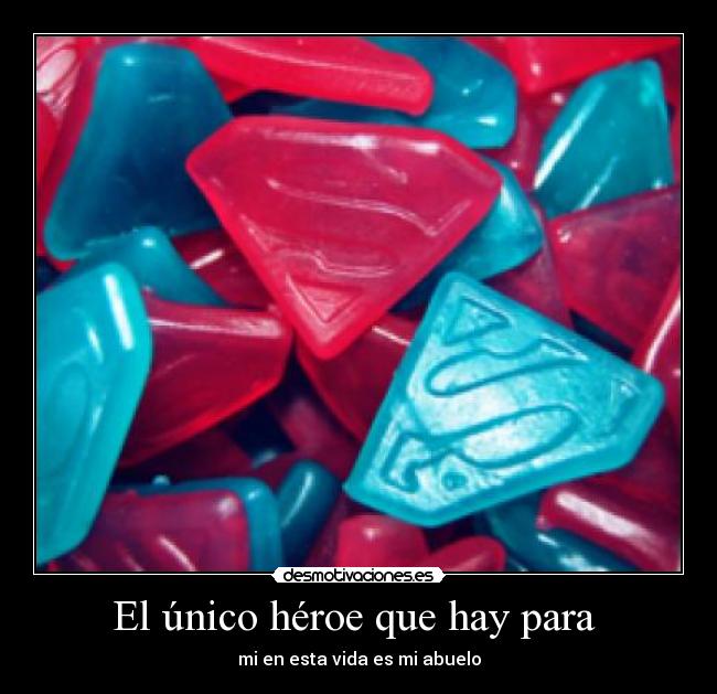 El único héroe que hay para  - 