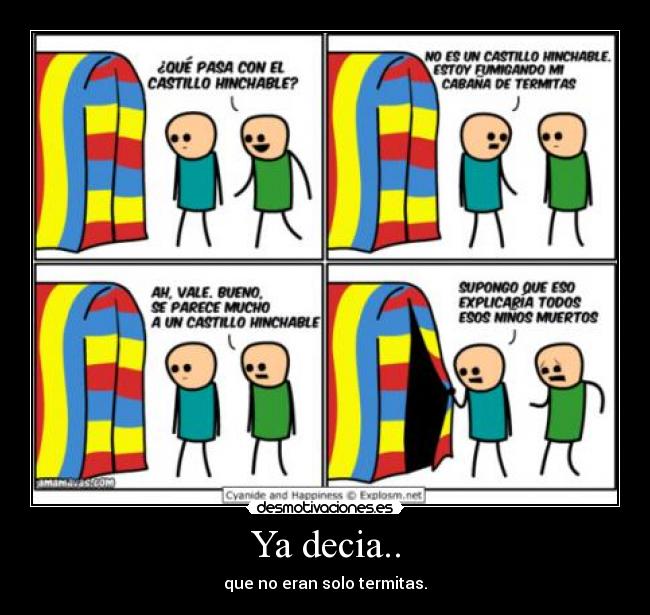 Ya decia.. - que no eran solo termitas.