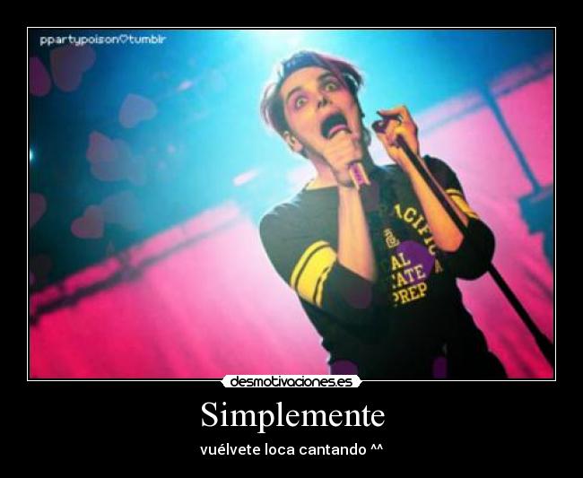Simplemente - vuélvete loca cantando ^^