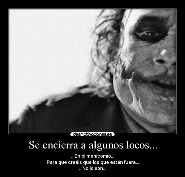 Se encierra a algunos locos... - 