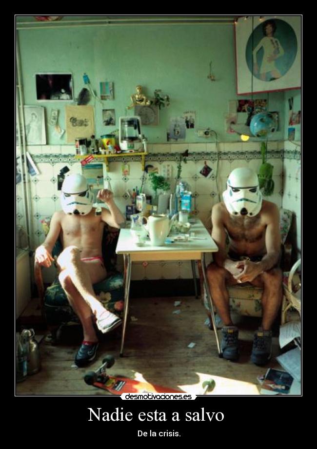 Nadie esta a salvo  - De la crisis.