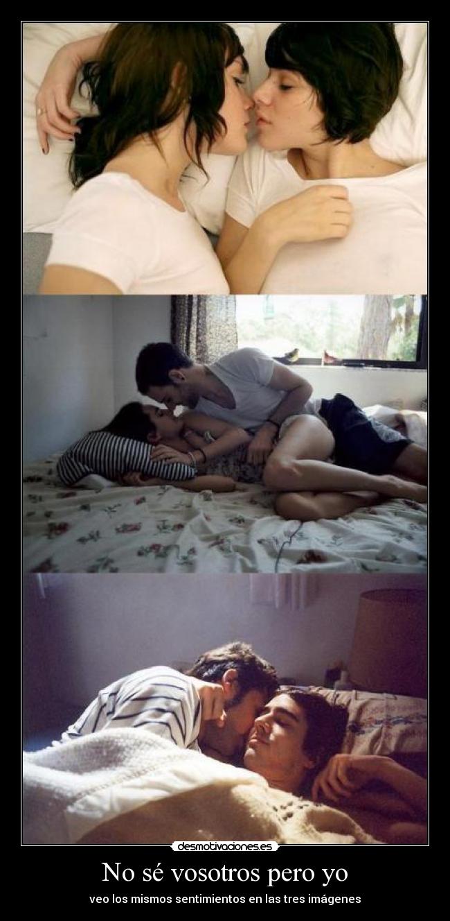 No sé vosotros pero yo - veo los mismos sentimientos en las tres imágenes
