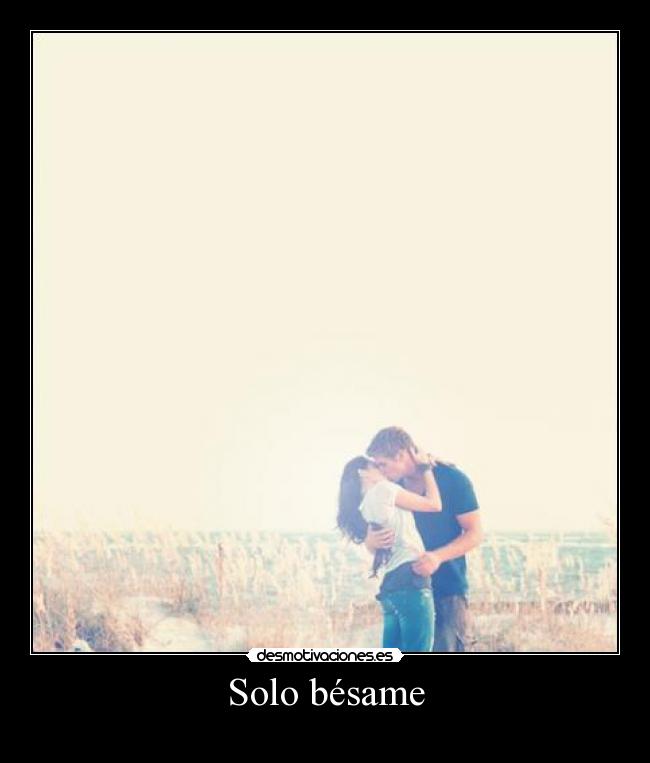 Solo bésame -   