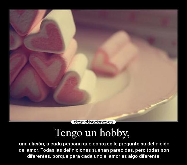 Tengo un hobby, -