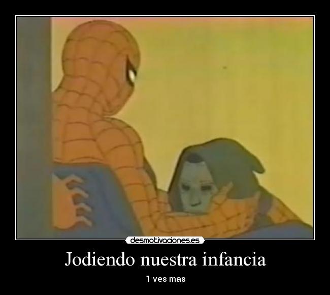 Jodiendo nuestra infancia - 1 ves mas