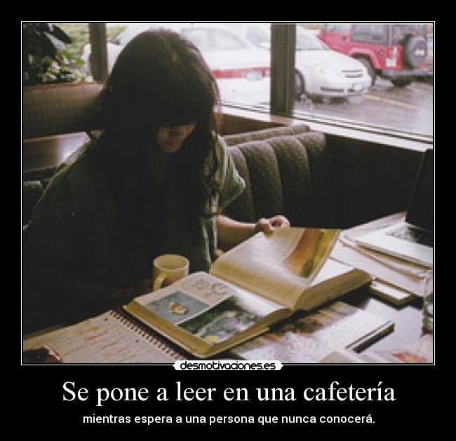 carteles leer cafeteria esperar persona nunca conocera amor amistad desamor edelweis95 edelweis5 edelweis desmotivaciones