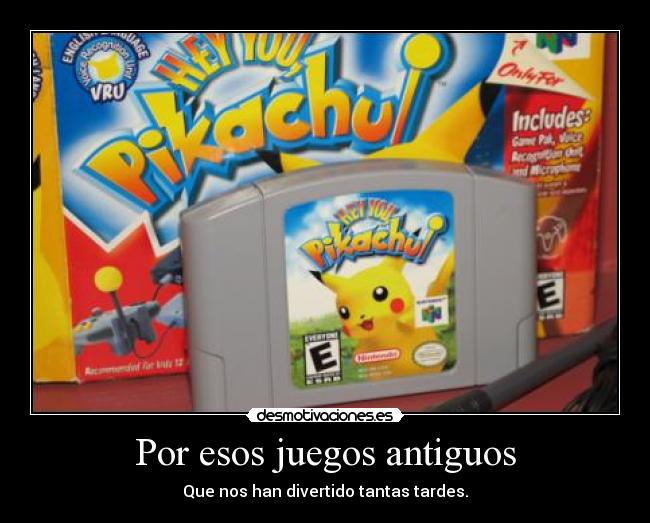 Por esos juegos antiguos -