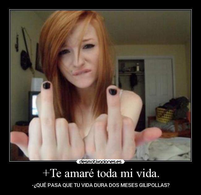 +Te amaré toda mi vida. - 