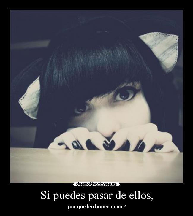 Si puedes pasar de ellos, - 