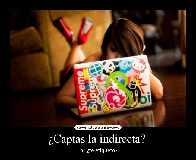 ¿Captas la indirecta? - o.. ¿te etiqueto?