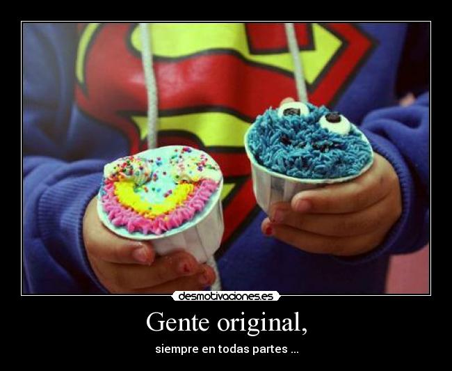 Gente original, -
